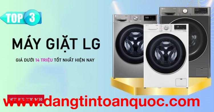Top 3 máy giặt LG giá dưới 14 triệu phải chăng nhất hiện tại
