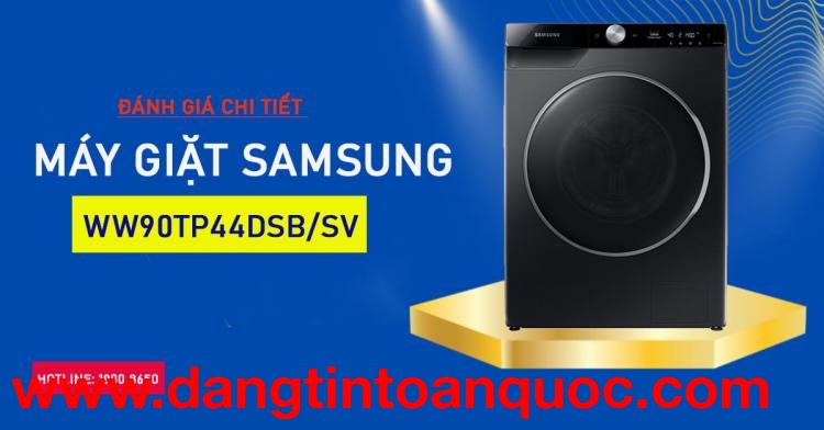 Nhận định chi tiết Máy giặt Samsung WW90TP44DSB/SV