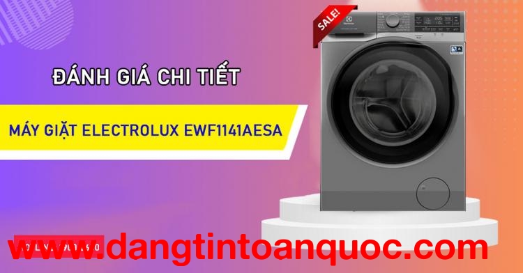 Phân tích chi tiết Máy giặt Electrolux EWF1141AESA
