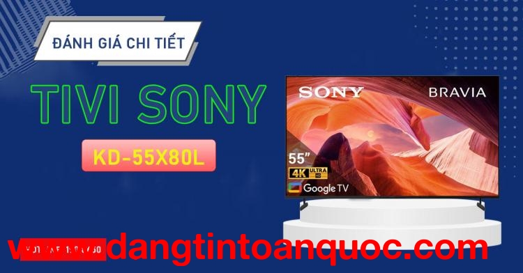 Tìm hiểu chi tiết Tivi Sony KD-55X80L