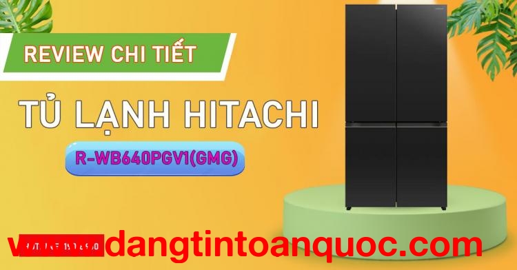 Review chi tiết Tủ lạnh Hitachi R-WB640PGV1(GMG)