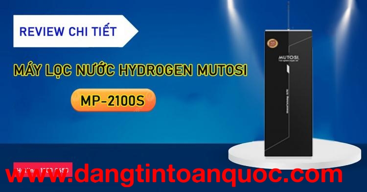 Review chi tiết máy lọc nước Hydrogen Mutosi MP-2100S