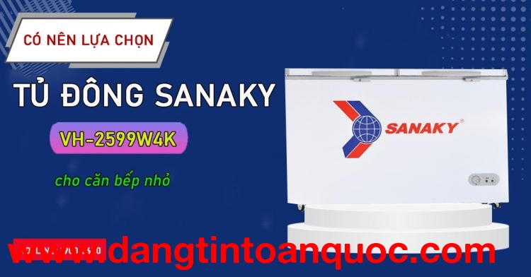 Với nên chọn lựa tủ đông Sanaky VH-2599W4K cho căn bếp nhỏ