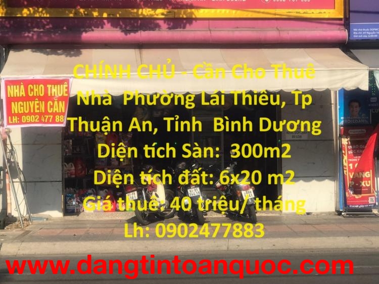 CHÍNH CHỦ - Cần Cho Thuê Nhà  Phường Lái Thiêu, Tp Thuận An, Tỉnh  Bình Dương