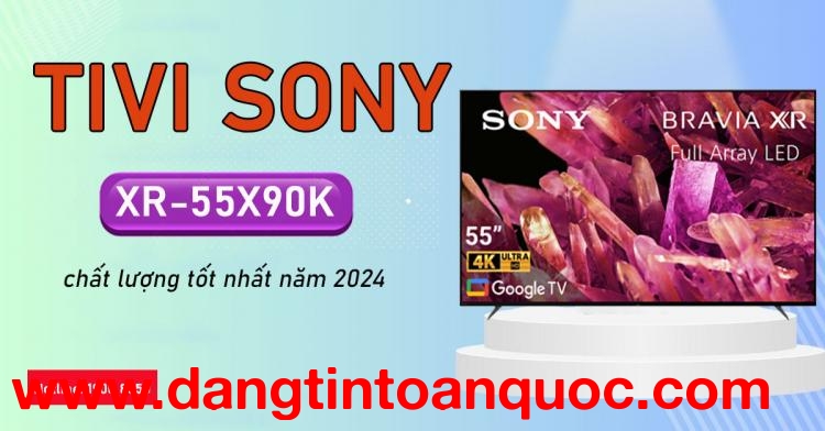 Tivi Sony XR-55X90K chất lượng rẻ nhất năm 2024