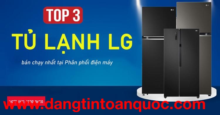 Top 3 tủ lạnh LG bán chạy nhất tại sản xuất điện máy