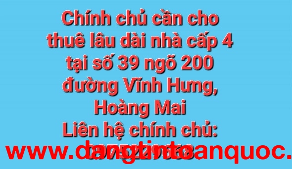 Chính chủ cần cho thuê lâu dài nhà cấp 4 tại số 39 ngõ 200 đường Vĩnh Hưng, Hoàng Mai